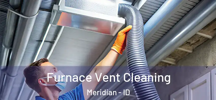  Furnace Vent Cleaning Meridian - ID