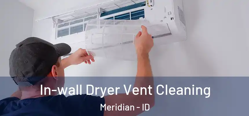  In-wall Dryer Vent Cleaning Meridian - ID