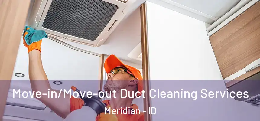  Move-in/Move-out Duct Cleaning Services Meridian - ID