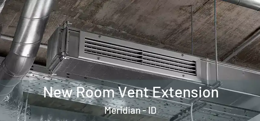  New Room Vent Extension Meridian - ID