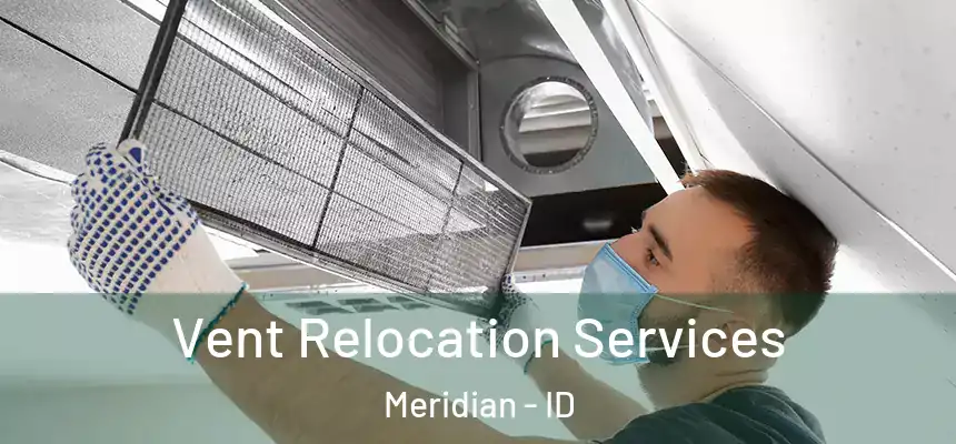  Vent Relocation Services Meridian - ID